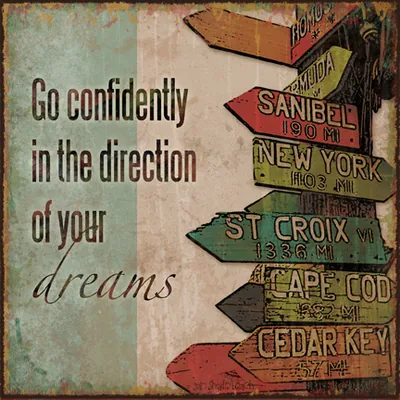 Go confidently in the direction of your dreams
